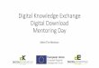 Digital Knowledge Exchange Digital Download Mentoring Day · •Researching who your audience are and most importantly where they are online. •Building video marketing strategies