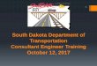 South Dakota Department of Transportation Consultant ... Consultant Services Manual a… · SERVICES MANUAL and PROCURING CONSULTANT SERVICES POLICY Laurie Schultz, Administration
