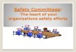 Effective Safety Committees Safety Committees.pdf · 10 Success Factors for an Effective Safety Committees Cont: 2. Common Performance Goals: Common goals are critical to the committee’s