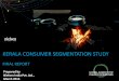 KERALA CONSUMER SEGMENTATION STUDY · KERALA CONSUMER SEGMENTATION STUDY FINAL REPORT Prepared by ... • This study was commissioned by the Global Alliance for Clean Cookstoves (Alliance)