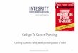 College To Career Planning - IntegrityIA · College To Career Planning Creating economic value, while providing peace of mind. ... •Grads who double major (business or health &