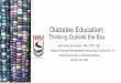 Diabetes Education: Thinking Outside the Box · 1/29/2020  · • To reduce your risk of neuropathy, stop smoking, monitor your A1C, blood pressure, and cholesterol. • To reduce