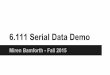 6.111 Serial Data Demoweb.mit.edu/6.111/www/f2017/tools/serial.pdf · 5 ' beeeee; :LSB o O MSB:LSB o O O MSB: I) Synchronous Transmissictl Clock Data ("61H) Bits IN ate: Transmitter