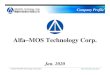 Alfa –MOS Technology Corp. Company Profile 2020.pdf•Alfa-MOS Technology Corp. is established in 2010, Taipei, Taiwan. Company is near to Taipei NanKang Sofeware Park (NKSP).•