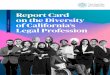 First Annual Report Card on the Diversity of California ... · profession from a diversity and inclusion standpoint. As the report card relects, the profession has become increasingly