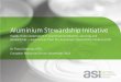 Aluminium Stewardship Initiative - Umweltbundesamt · Aluminium Stewardship Initiative Supply chain cooperation in aluminium production, sourcing and stewardship – experiences from