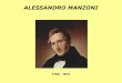 ALESSANDRO MANZONI - RAI...ALESSANDRO MANZONI 1785 - 1873 Giulia Beccaria Pietro Manzoni Autoritratto Capel bruno, alta fronte, occhio loquace, naso non grande e non soverchio umile,