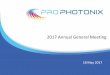 2017 Annual General Meeting - Prophotonix · Markets and Geography 11 • Revenue by Geography 2016 2015 • Europe 48% 47% • Americas 42% 41% • Middle East 6% 9% • Asia 4%