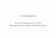 1. Motivation - dbse.ovgu.de · Motivation Special Requirements of Data Management for Engineering Applications . Schallehn: Data Management for Engineering Applications Overview
