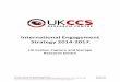 International Engagement Strategy 2014-2017 · appropriate (INT3) 3.10 Links maintained with key international events in CCS and exploited as appropriate (INT4) 3.11 Help inform UK