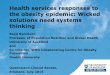 Health services responses to the obesity epidemic: Wicked solutions need systems thinking · 2016-11-10 · Health services responses to the obesity epidemic: Wicked solutions need