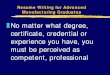 Resume Writing for Advanced Manufacturing Graduates€¦ · Combination Resume (Creative) Uses elements of both chronological and functional resumes Used to improve the clarity or
