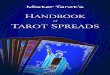 Mister Tarot · 2014-08-12 · In the following chapters you are given a variety of Tarot layouts to enjoy. Try them out as suggested, then make some changes to the designs of the