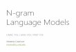 N-gram Language Models - University Of Maryland · most frequent words? Word Freq. Use the 3332 determiner (article) and 2972 conjunction a 1775 determiner to 1725 preposition, verbal