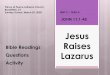 Jesus Bible Readings Raises Lazarus€¦ · JESUS RAISES LAZARUS In a way, when Lazarus stepped out of the tomb to new life, he was sort of like a butterfly coming out of its cocoon