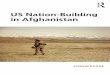 US Nation-Building in Afghanistan · 5 Committee on Armed Services, Assessment of Security and Stability in Afghanistan and Develop- ment in US Strategy and Operations (House of Representatives,