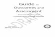 Guide to Outcomes and Assessment · which institutional effectiveness and student learning are highly valued by the College community. Guiding Principles for Outcomes Assessment at