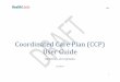 Coordinated Care Plan (CCP) User Guide - Healthline...use leads to more comprehensive and timely information being captured in Ps. omprehensive and timely information furthers users’