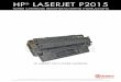 HP LASERJET P2015€¦ · LaserJet 2015 LaserJet P2015d LaserJet P2015n LaserJet P2015dn LaserJet P2015x Like some of the other recent HP cartridges, there are parts that use plastic