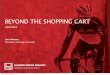 BEYOND THE SHOPPING CART€¦ · • Best served by: powerful search, well-deﬁned hierarchies Category researchers: identify and buy products that best match their needs • Best