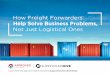 How Freight Forwarders · One option to address shipping-related ... mainland and consolidate them into full container loads,” Tutor explained. “We can put dozens of clients’