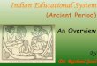 Indian Educational Systemeacharya.inflibnet.ac.in/data-server/eacharya... · life thus headed towards greater perfection. ... Varanasi, Taxila, Ujjain and Kanchi. Education during