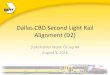Dallas CBD Second Light Rail Alignment (D2) · 8/3/2016  · Dallas CBD Second Light Rail Alignment (D2) Stakeholder Work Group #4 August 3, 2016. Agenda •Clarify Master ILA and