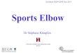 Sports ElbowLesions of the elbow in sports ! Javelin Valgus-extension overload of throwing ! Canoeing, kayaking Distal bicipital tendinopathy ! Archery Extensor muscle fatigue, lateral