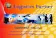 COMPANY PROFILE - Logistics Partner Partner Company Profile.pdf · Swift Trading and Logistics Co. & Indus Logistics International both are family owned company, was established in