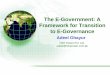 The E-Government: A Framework for Transition to E-Governancepideorgp/pdf/Seminar/E-Government.pdf · 7-Jun-06 2 Scheme of Presentation • Introduction • E-Governance Theories –