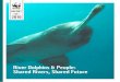 River Dolphins & People: Shared Rivers, Shared Future · 2017-09-27 · WWF River Dolphins and People: Shared Rivers, Shared Future 5 WWF has a long and proud history in species conservation