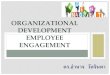 ORGANIZATIONAL DEVELOPMENT EMPLOYEE ENGAGEMENT organizational development employee engagement  ¸â€‌ ¸£. ¸­
