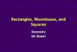 Rectangles, Rhombuses, and Squares - BowerPower...parallelograms Square •A square is a quadrilateral with four right angles & four congruent sides •All squares are rectangles,