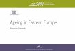 Ageing in Eastern Europe...2017/02/13  · World Health Organization, Active Ageing: A Policy Framework, 2002 “active ageing means growing old in good health and as a full member