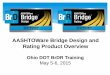 AASHTOWare Bridge Design and Rating Product Overvie€¦ · Product Concept • Bridge Design and Bridge Rating share much of the same user interface • Model data is preserved in