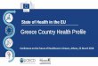 Greece Country Health Profile - OECD · This presentation focuses on sections highlighted in bold . ... Source: OECD, Tackling Wasteful Spending on Health. s. 40 33 32 30 29 26 26