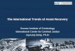 The International Trends of Asset Recovery...Definition • International Asset Recovery –Any effort by governments to repatriate the proceeds of corruption hidden in foreign jurisdictions