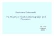 Kazimierz Dabrowski The Theory of Positive Disintegration ... · (Ken Wilber: “flatlanders”, Bertalanffy and Yablonsky: “robopaths”) • “Robots” blindly follow social