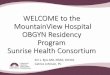 WELCOME to the MountainView Hospital OBGYN Residency ... · • Residency starts 2018 • 80, 341 patient visits per year • 24/7 EM Board Certified Physician Coverage • 42 Beds