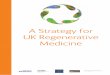 A Strategy for UK Regenerative Medicine · 2018-01-18 · regenerative medicine community, spanning discovery and translational science and the needs for clinical delivery. The findings