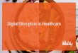 Digital Disruption in Healthcare - Mack Institute for ... · Digital Disruption in Healthcare. 2 Three trends at play. 3 1. Physical inactivity is a global epidemic. 4 2. Triggering