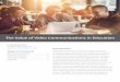 The Value of Video Communications in Education Value of Video Communicatio… · 1 Elearningindustry.com, Paul Leavoy, December 23, 2016. sites, and at home for a much lower cost