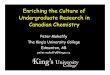 Enriching the Culture of Undergraduate Research in ......Teaching/Learning @ King’s •Essential to focus efforts, work across disciplines, nurture external collaborations, build