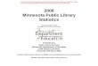 2008 Minnesota Public Library Statistics · OTHER LIBRARY STATISTICS RESOURCES ..... 47. vii NOTES, GLOSSARY AND ERRATA 1. Officially, as cited on 2008 Statistical Highlights, page