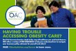 HAVING TROUBLE ACCESSING OBESITY CARE? · Access a wealth of resources that provide quality education: Your Weight Matters Magazine OAC’s Online Library and Blogs Your Weight Matters