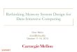 Rethinking Memory System Design for Data-Intensive Computingece740/f13/lib/exe/fetch.php?... · 2013-10-13 · Data-intensive applications: increasing demand/hunger for data Consolidation: