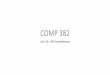 COMP 382 - Rice Universitysc40/COMP382/Lectures/unit10.pdf · COMP 382 Unit 10: NP-Completeness. Time complexity nn 2n n3 n2 n log n 1. Space complexity nn 2n n3 n2 n log n 1. Complexity