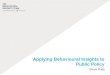 Applying Behavioural Insights - Securities Commissionpensologoinvisto.cvm.gov.br/wp-content/uploads/2015/12/... · 2015-12-11 · Applying Behavioural Insights to Public Policy Simon