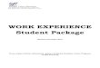 WORK EXPERIENCE Student Package€¦ · o Student Resume o Final Assessment (signed) o Student-Teacher-Supervisor Interaction Log (complete) o Work Experience Time Log Summary (complete)