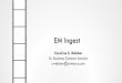 EM Ingest CW EMUG2017Ingest 2.0 –Enhancements •New Editor Main Menu folders (with signposting!) •Improved Success/Failure Notifications •More complete metadata ingest •API
